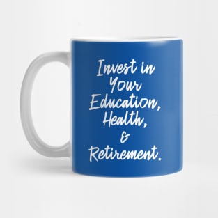 Invest in Your Education, Health and Retirement. | Personal Self | Development Growth | Discreet Wealth | Life Quotes | Royal Blue Mug